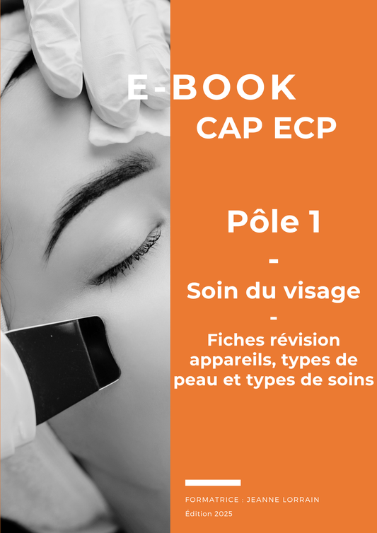 E-book - Fiches de revisions - types de peau / appareils / types de soins - Pôle 1 - CAP ECP